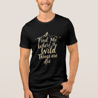 En Tri-matière "Find Me Where the Wild Things Are T-Shirt - Adven