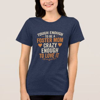 En Tri-matière Inspiration Foster Mom Citation cadeau T-shirt