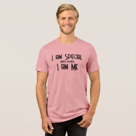 En Tri-matière Je suis Spécial, je suis Me T-shirt