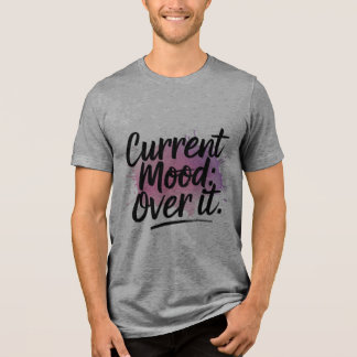 En Tri-matière L'Humeur Actuelle : Au-Dessus ! T-shirt
