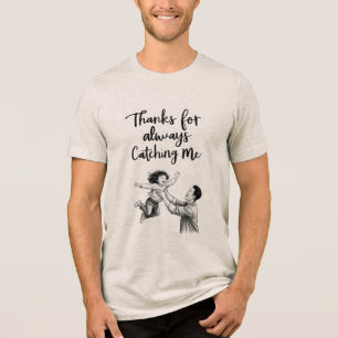 En Tri-matière Merci de toujours me chercher T-shirt