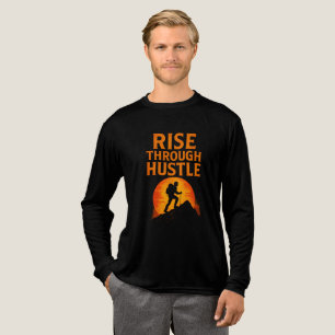 En Tri-matière Monter à travers l'Hustle - T-shirt motivationnel