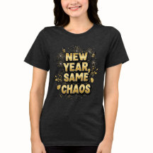 Nouvelle Année, Même Chaos – T-Shirt de Fête Drôle