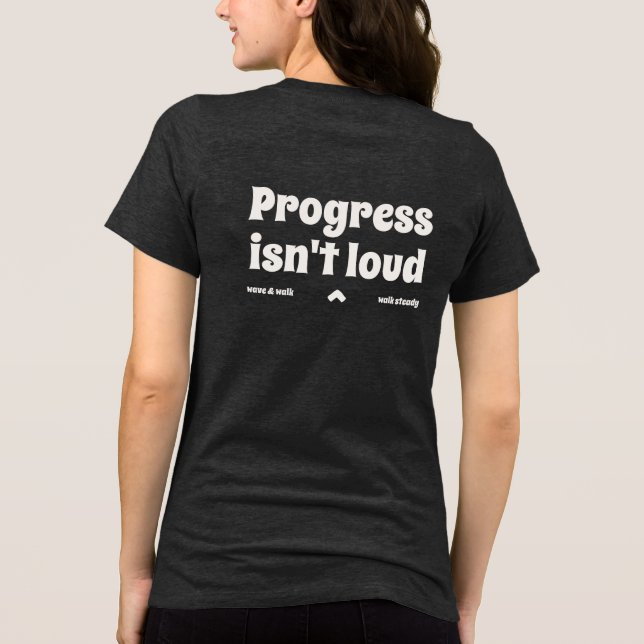 En Tri-matière Progress Isn't Loud Quiet Strength Text T-Shirt (Verso)