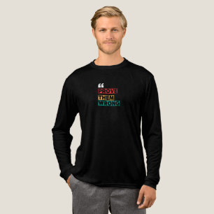En Tri-matière Prouvez-leur qu'ils ont tort - T-Shirt à manches l