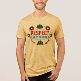 En Tri-matière Respect Every Worker Labour Day T-Shirt