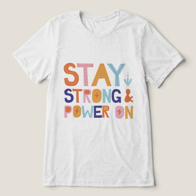 En Tri-matière Stay Strong & Power On T-Shirt (Design Recto)