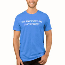 T-shirt Flapdoodle et Blatherskite.