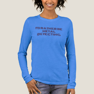 En Tri-matière T-shirt "I'd Plutôt Be Metal Detection" - Un cadea
