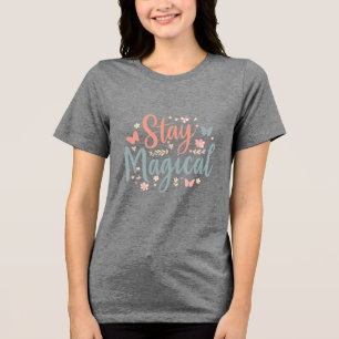 En Tri-matière T-Shirt « Restez Magique » – Citation Inspirante P