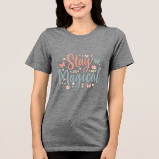 En Tri-matière T-Shirt « Restez Magique » – Citation Inspirante P