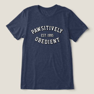 En Tri-matière T-Shirt Unisexe PAWSitively Obéissant