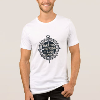 En Tri-matière "Take the Risk or Lose the Chance T-Shirt - Motiva