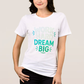 En Tri-matière Travailler dur rêve Big T-Shirt