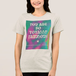 En Tri-matière Vous êtes totalement un t-shirt fabuleux