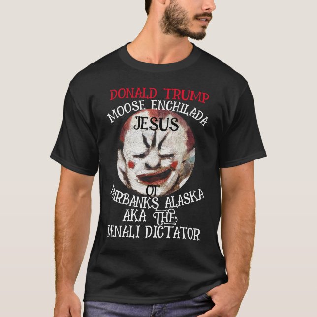 ENCHILADA JESUS VON FAIRBANKS ALASKA DICTATOR T-Shirt (Vorderseite)