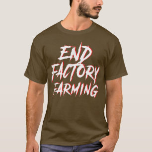 End Factory Farming Vegan Vegetarian Environmental T-Shirt