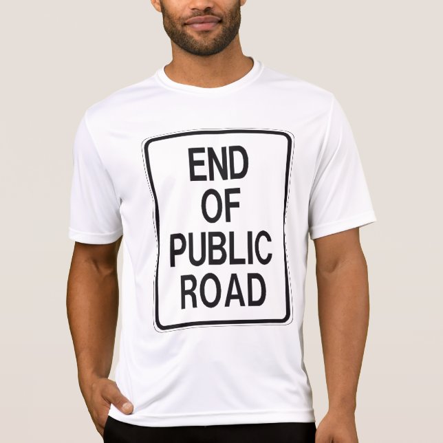 End Of Public Road Sign T-Shirt (Vorderseite)