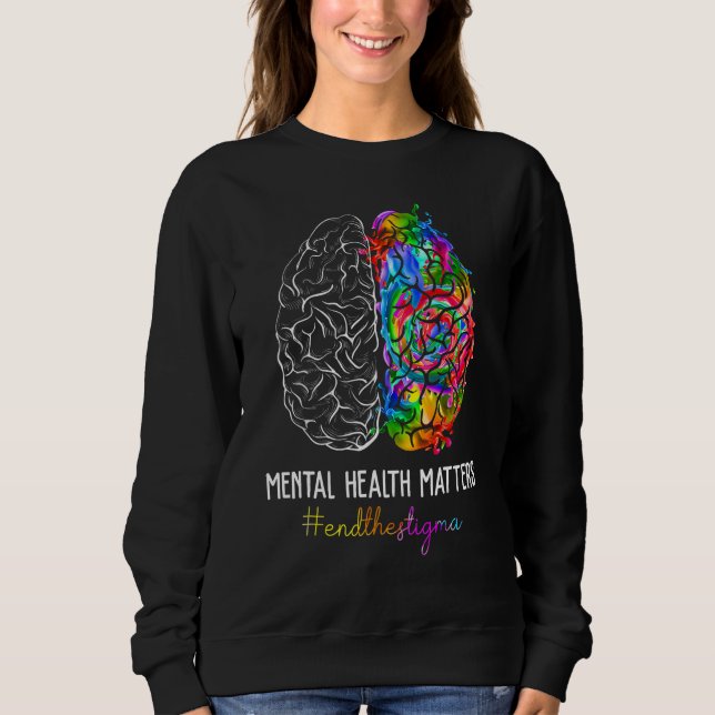 End The Stigma Mental Health Matters Mental Awaren Sweatshirt (Vorderseite)