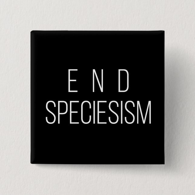Ende Speciesism veganes Tierrecht-Abzeichen-Button Button (Vorderseite)
