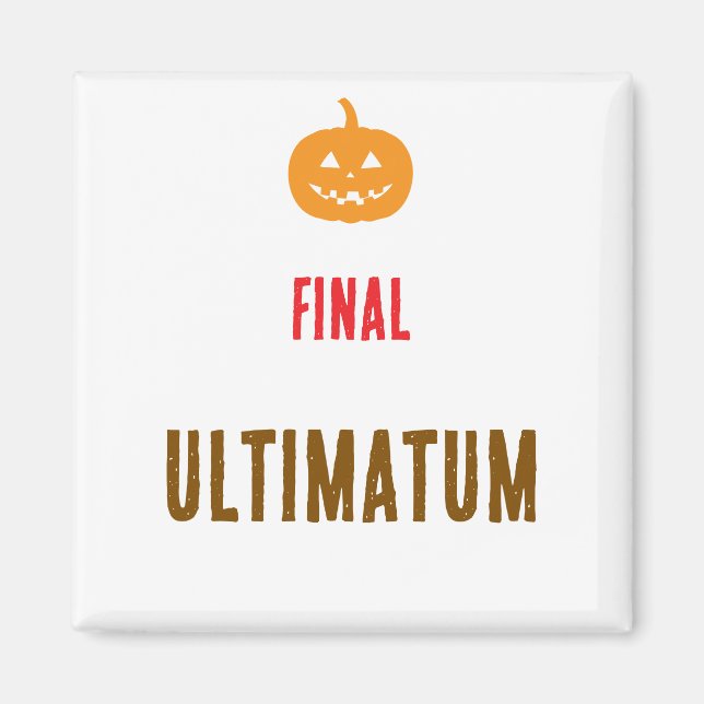Endgültiger Ultimatum-Text  Magnet (Vorne)