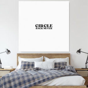 Endgültigkeit im Druck   Circle Back Never Gallery Leinwanddruck