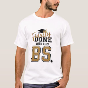 Endlich Fertig Mit Dieser Blödsinnigen Abschlussfe T-Shirt