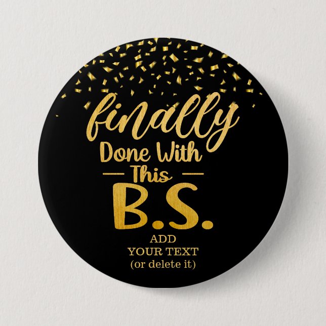 Endlich gemacht mit diesem B.S. Black & Gold Glitz Button (Vorderseite)