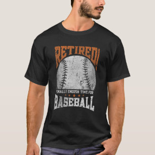 Endlich genug Zeit für die Baseball-Rente zurückge T-Shirt