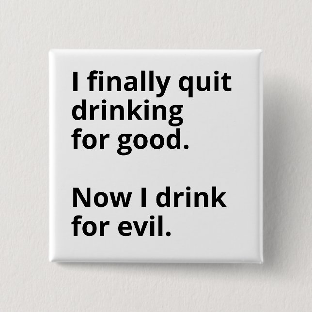Endlich hörte ich auf zu trinken. button (Vorderseite)