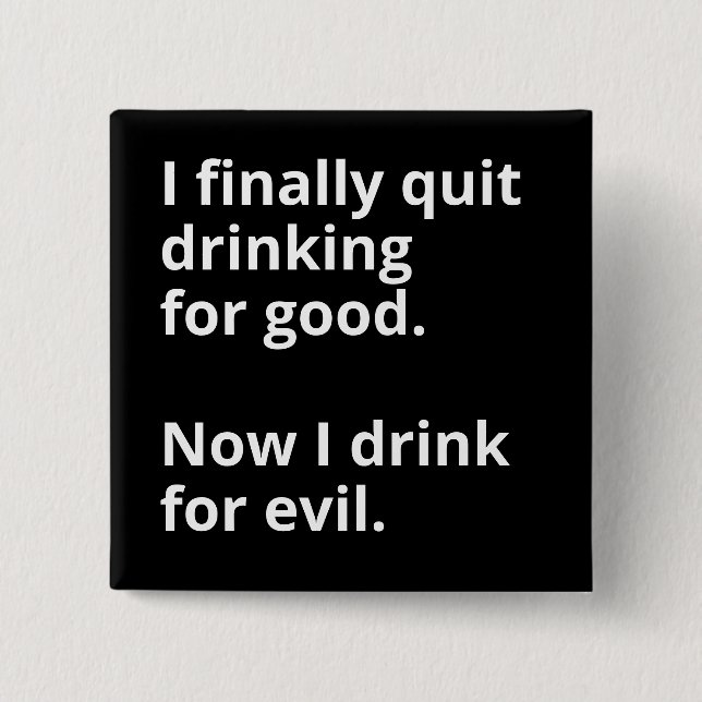 Endlich hörte ich auf zu trinken. button (Vorderseite)
