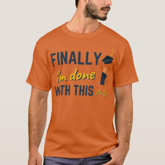 Endlich ix27m mit diesem Doktortitel-Abschluss T-Shirt