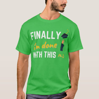 Endlich ix27m mit diesem Doktortitel-Abschluss T-Shirt