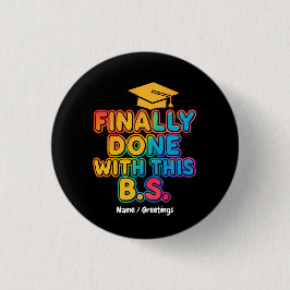 Endlich mit den B.S. Ein humorvoller Abschluss Button