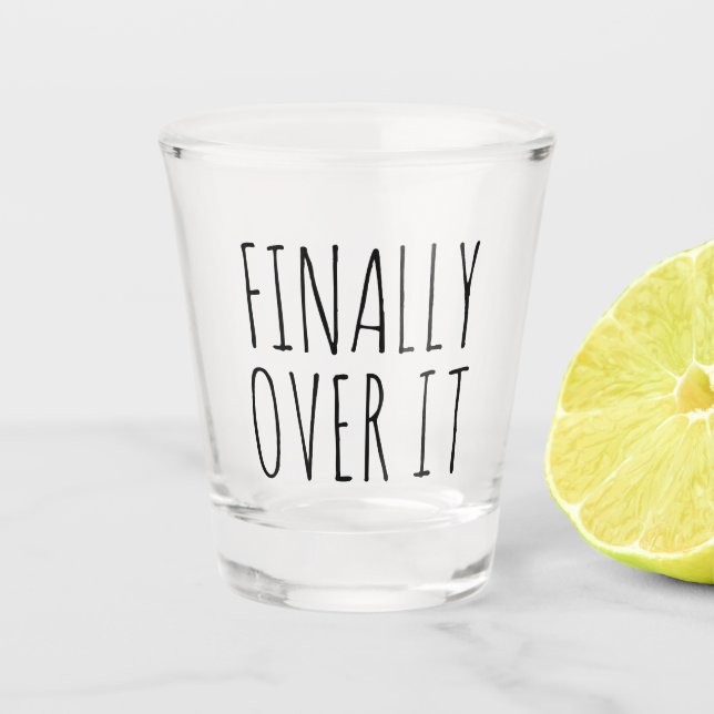 Endlich über es lustige Geschenkglas Shot Glass Schnapsglas (Vorderseite)