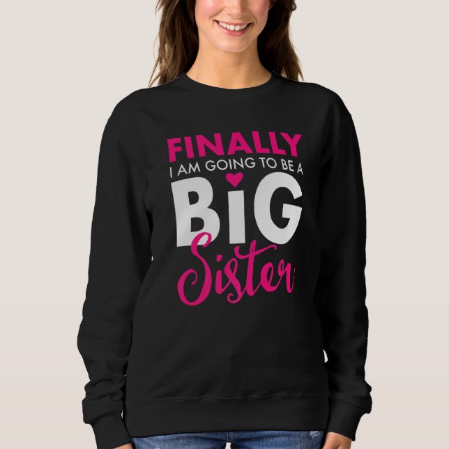 Endlich werde ich ein großer Schwesternfreund Nied Sweatshirt (Vorderseite)