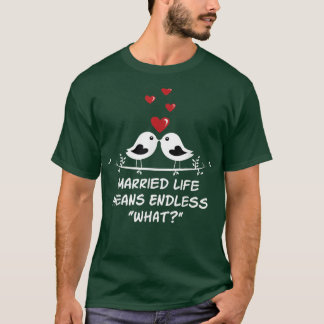 Endlos, was im Verheirateten Leben Hochzeit sarkas T-Shirt