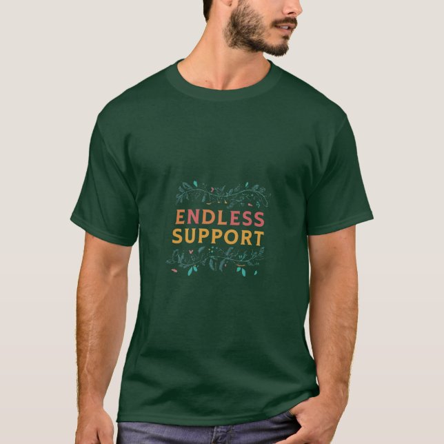 Endlose Unterstützung T-Shirt (Vorderseite)