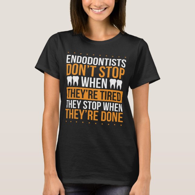 Endodontist Dentist Teeth Dental Endodontics T-Shirt (Vorderseite)