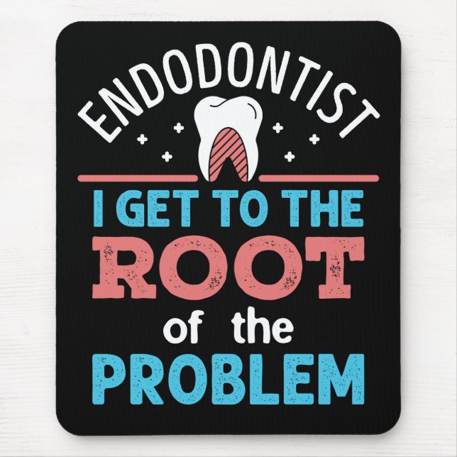 Endodontist Funny Root of the Problem Endodontics Mousepad (Vorne)