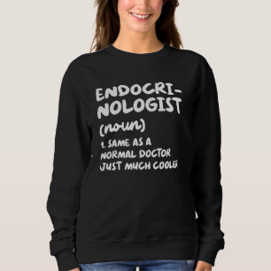 Endokrinologe Definition Arzt Endokrinologie Sweatshirt