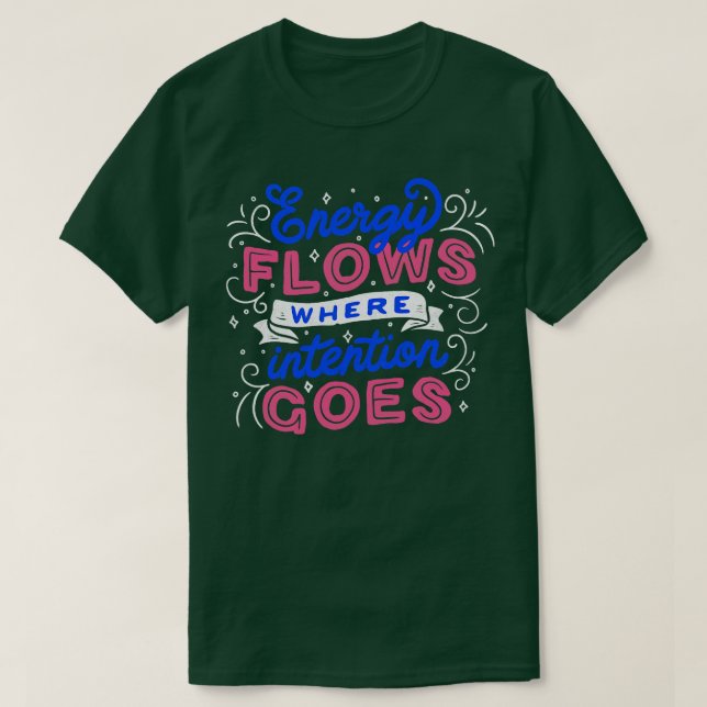 Energieflüsse, wo die Absicht von Tobe Fonseca kom T-Shirt (Design vorne)