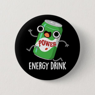 Energy Drink Funny Energetic Drink Pun Button