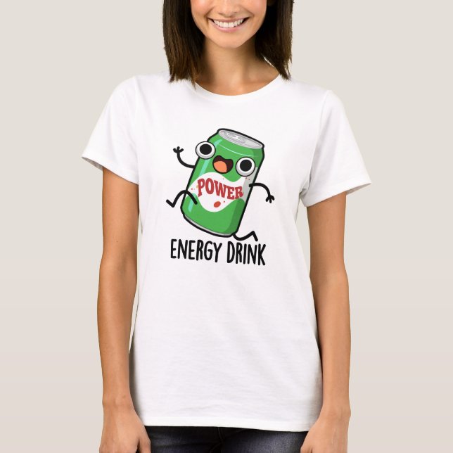 Energy Drink Funny Energetic Drink Pun T-Shirt (Vorderseite)