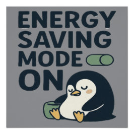 Energy saving Mode on- Cute penguin design Poster