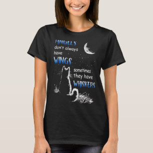 Engel haben nicht immer Flügel, die sie Whiskers h T-Shirt