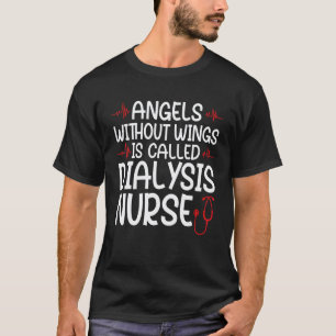 Engel ohne Flügel ist Dialyse Krankenschwester Kra T-Shirt