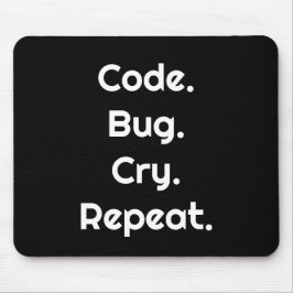 Engineer & Coder – Code. Bug. Cry. Repeat  Mousepad