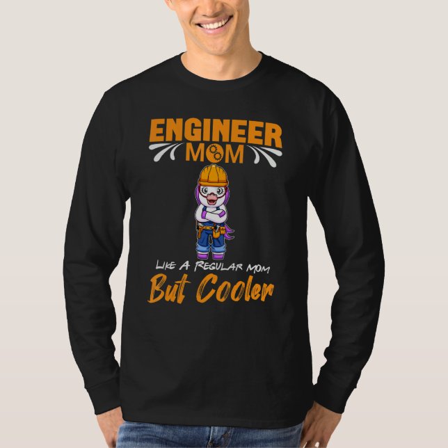 Engineer Mom Like A Regualr Mom But Cooler_15 T-Shirt (Vorderseite)
