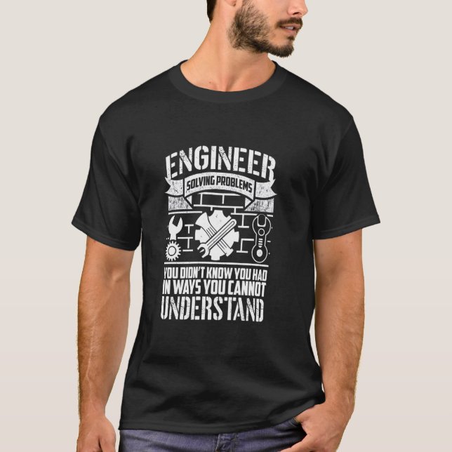 Engineer Solving Problems Funny Engineering T-Shirt (Vorderseite)